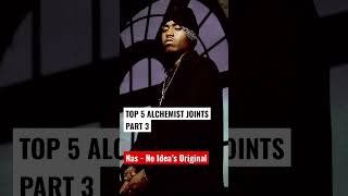 Top 5 Alchemist Productions Part 3 | Nas No Idea’s Original