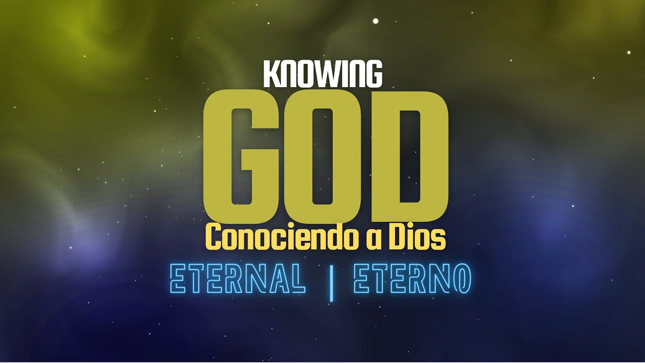 Conociendo a Dios: Eterno | Knowing God: Eternal