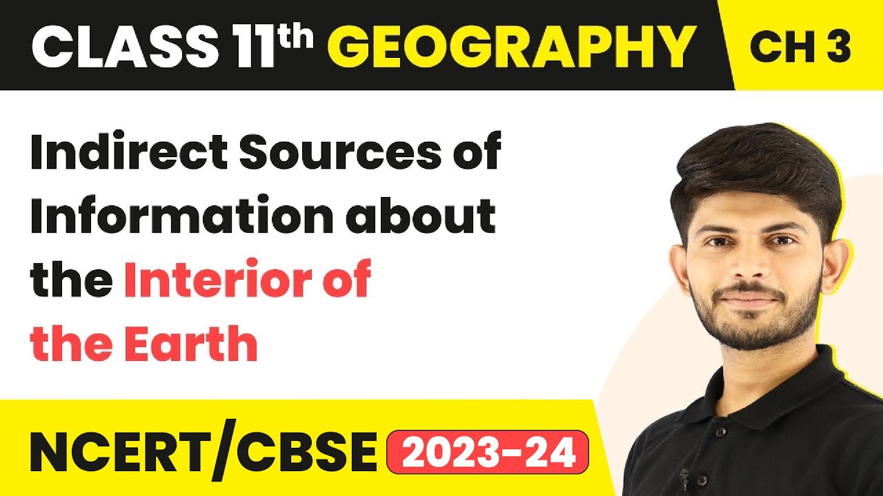 Indirect Sources of Information about the Interior of the Earth | Class 11 Geography
