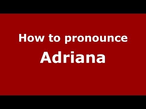 How to pronounce Adriana (French) - PronounceNames.com
