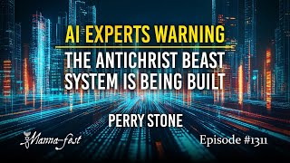 AI Experts Warning - The Antichrist System Is Now Being Built | Episode 1311 | Perry Stone