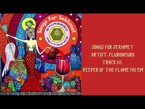 Songs for Sekhmet - FluroNeuro - 03 Keeper of the Flame 148 Em