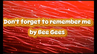 Download lagu Don't forget to remember me by Bee Gees w/lyrics mp3 Download lagu Don't forget to remember me by Bee Gees w/lyrics mp3