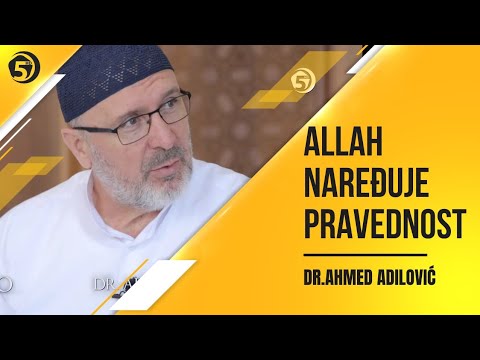 Allah naređuje pravednost - dr. Ahmed ef. Adilović