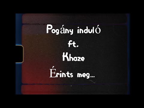 Pogány Induló - ft. Khaze - Érints meg (Prod by.Deazy)