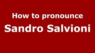 How to pronounce Sandro Salvioni