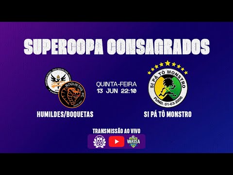 Humildes FS/Boquetas FC x Si Pá Tô Monstro FS • Supercopa Consagrados 2024