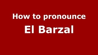 How to pronounce El Barzal
