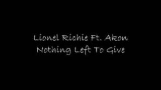 Lionel Richie Ft. Akon - Nothing left to give