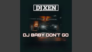 Download lagu DJ Baby Don't Go mp3