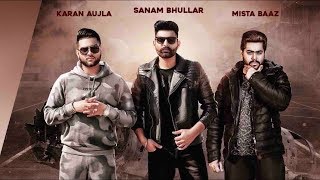 Lafaafe Sanam Bhullar I Karan Aujla | Mista Baaz | Latest Punjabi Songs 2018