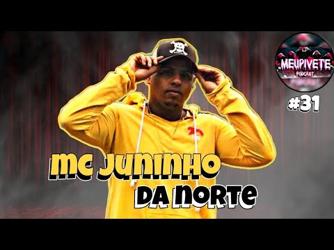 MC JUNINHO DA NORTE  | Meu Pivete Podcast #31
