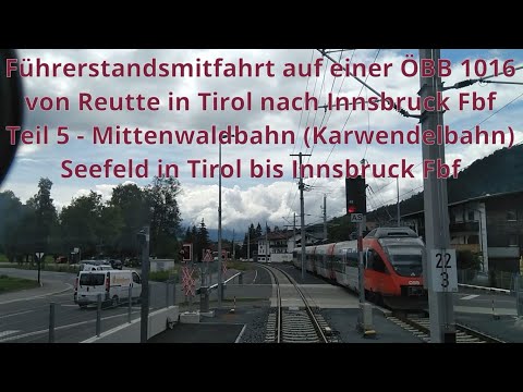 Mittenwald-/ Karwendelbahn | #CabRide | ÖBB 1016 | Seefeld (Tirol) → Innsbruck Fbf | Teil 5