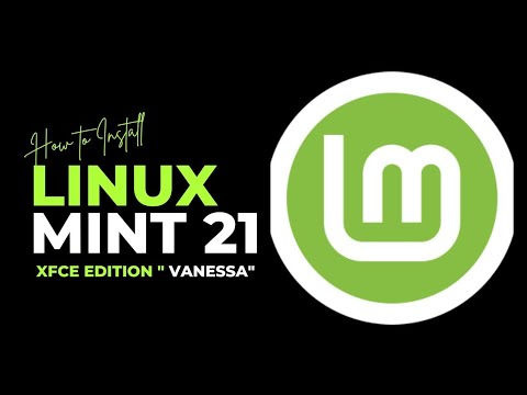 Linux Mint 21 Vanessa Xfce Edition 2022...More Improvements And Better Features.
