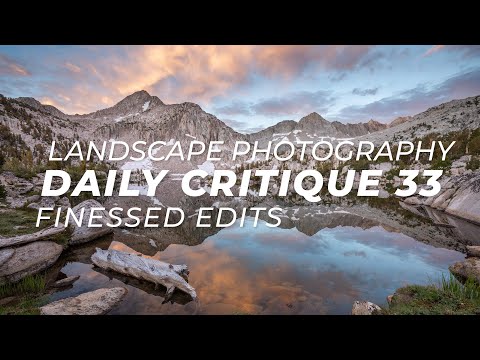 Landscape Photography Critique 33 - Finessed Edits