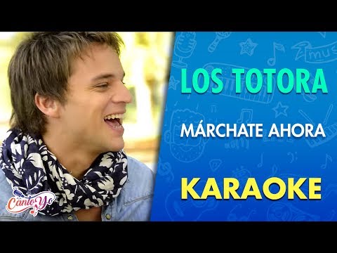 Los Totora - Márchate Ahora (Karaoke) | CantoYo
