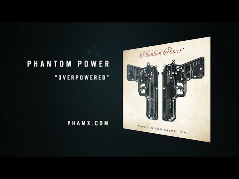 Phantom Power "Overpowered" from Circuits and Salvation