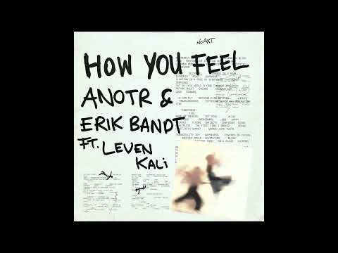 ANOTR , Leven Kali , Erik Bandt - How You Feel