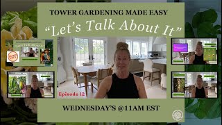 Tower Gardening Made Easy "Let's Talk About It" Episode 12 #gardening #farming #hydroponicgardening