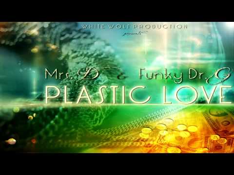 Mrs. D & Funky Dr. G - Plastic Love {Official Song HQ}
