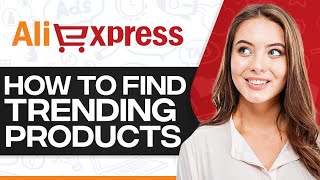 How To Find Trending Products On Aliexpress 2024 (Step-By-Step)