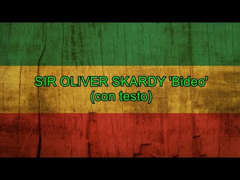 Bideo (con testo) - Sir Oliver Skardy