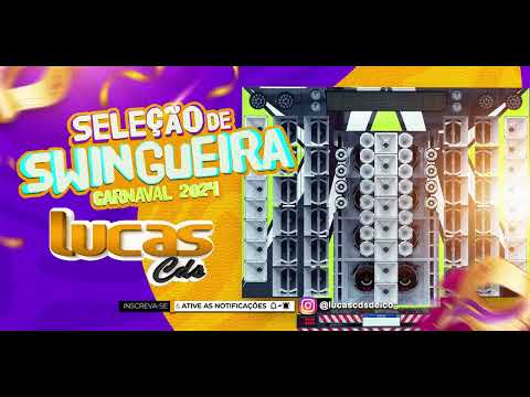 SELEÇÃO DE SWINGUEIRA CARNAVAL 2024 @lucascdsdeico_