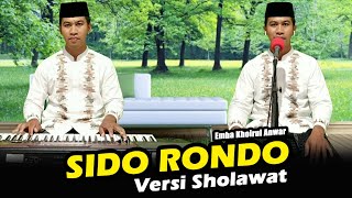 Download lagu Sido Rondo Versi Sholawat | Khoirul Anwar | Sholawat Jawa Cover mp3