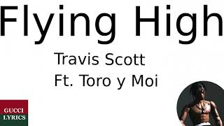 Travis Scott - Flying High Ft. Toro y Moi (Lyrics/Letra)