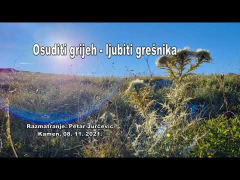 Osuditi grijeh - ljubiti grešnika.