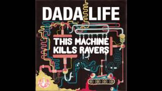 Dada Life - This Machine Kills Ravers (Rollercoasters Remix)