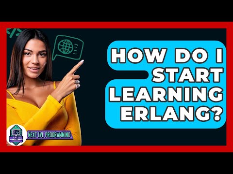 How Do I Start Learning Erlang? - Next LVL Programming