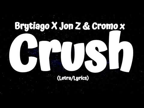 Brytiago X Jon Z & Cromo  -  Crush (Letra/Lyrics)