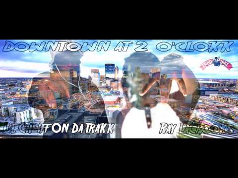 Lil Cheiff On Da Trakk Ft. Ray LaCrooks - Downtown @ 2 O'Clokk - Land Of Lake