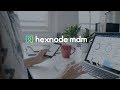 Empower your workforce with Hexnode MDM
