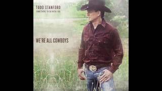 Todd Stanford - We’re All Cowboys