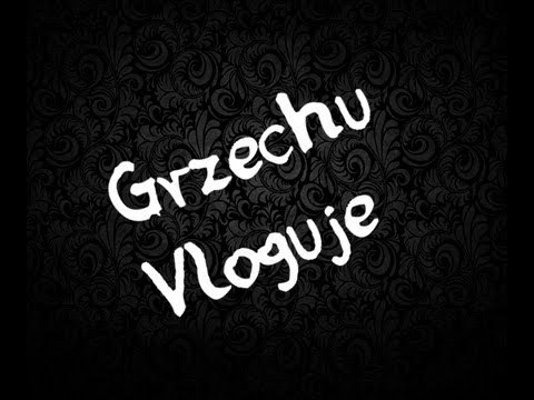 Grzechu Vloguje #1