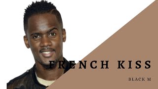 Frenchkiss BlackM ( avec parole )