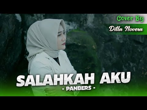 SALAHKAH AKU - PANBERS | COVER BY DILLA NOVERA