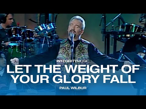 Let The Weight Of Your Glory Fall - Paul Wilbur (Live)