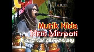 Download lagu MUTIK NIDA si ratu kendang with New Merpati mp3 Download lagu MUTIK NIDA si ratu kendang with New Merpati mp3