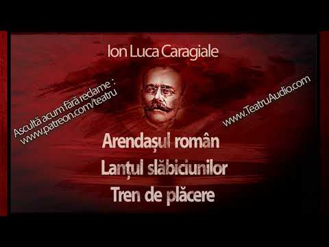 Ion Luca Caragiale - Arendasul roman, Lantul slabiciunilor, Tren de placere (1951) #teatruaudio