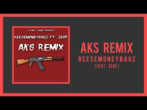 GMGE Zeof - AKS (feat. ReeseMoneyBagz) (Remix - Official Audio)