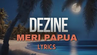 Download lagu DEZINE-(MERI PAPUA)-LYRICS mp3