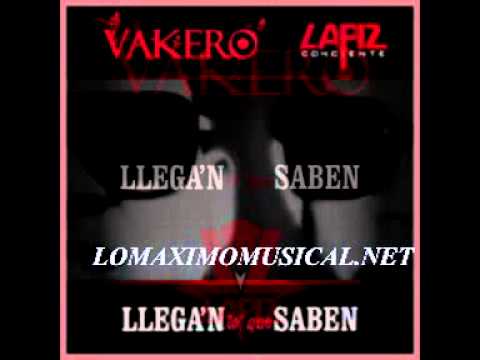 Vakero ft Lapiz Conciente - Llegan Lo Que Saben (Original)