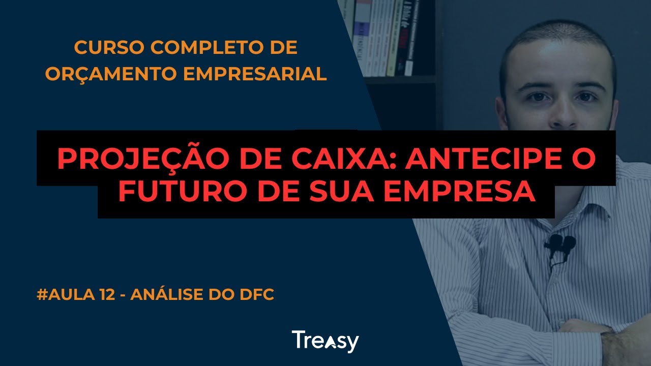 Aula 12 - Projeção de Fluxo de Caixa (DFC) - Curso Completo de Planejamento Orçamentário