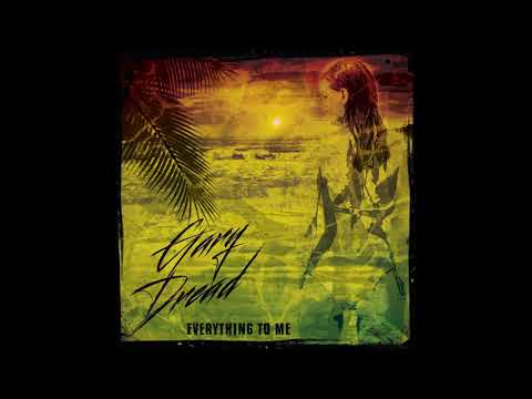 GARY DREAD - EVERYTHING TO ME (PRODUCED BY LEE HUCKFIELD MUSIC)