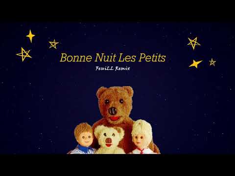 Bonne Nuit Les Petits Générique (FeuiLL Remix)