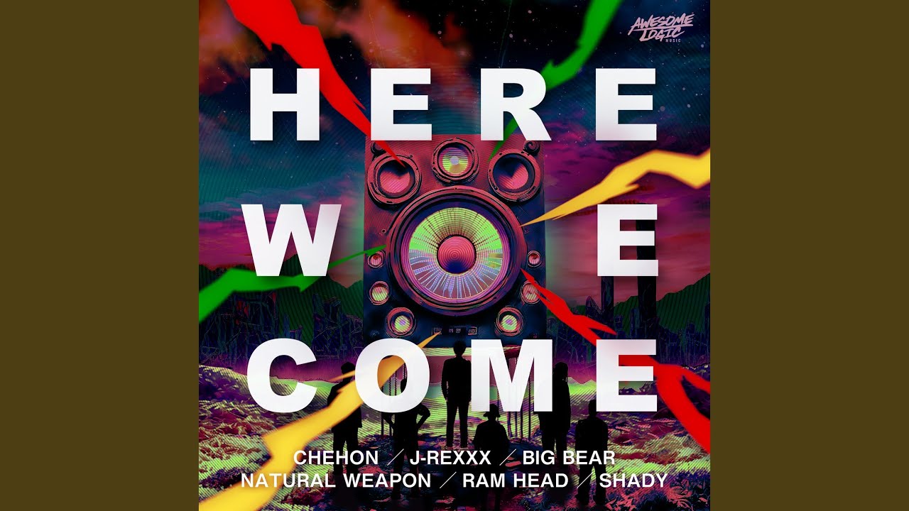 HERE WE COME (feat. NATURAL WEAPON, SHADY, BIG BEAR, J-REXXX & RAM HEAD)