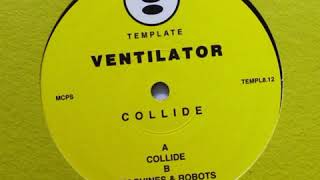 Ventilator - Machines & Robots - Collide EP - Template ‎– TEMPL8.12